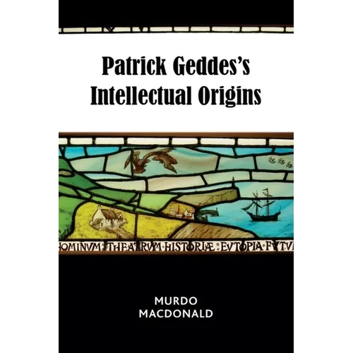 Patrick Geddes's Intellectual Origins