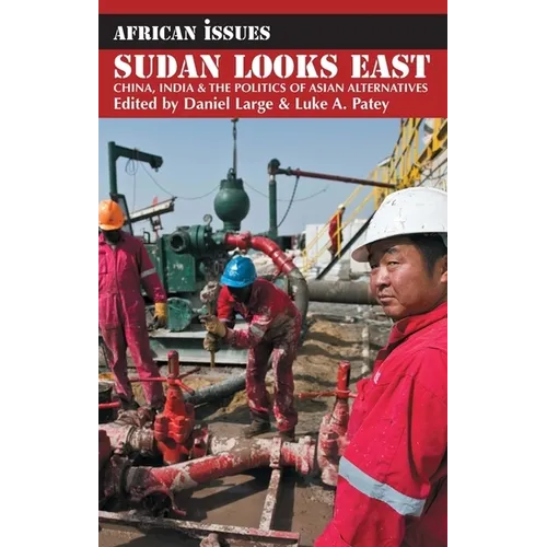 Sudan Looks East: China, India & the Politics of Asian Alternatives