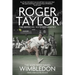 The Man Who Saved Wimbledon: Roger Taylor's Official Biography