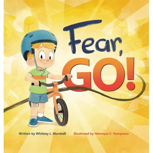 Fear, Go!: A little boy's journey of conquering fear with guidance from the Holy Spirit