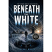 Beneath the White: A Story of Survival