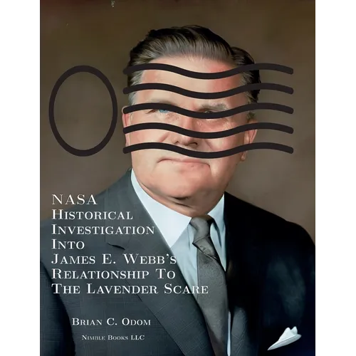 NASA Historical Investigation Into James E. Webb's Relationship To The Lavender Scare