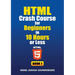 HTML Crash Course for Beginners in 10 Hours or Less (Book 1)