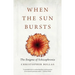 When the Sun Bursts: The Enigma of Schizophrenia