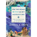 On the Road with Saint Augustine: A Real-World Spirituality for Restless Hearts