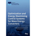 Optimization and Energy Maximizing Control Systems for Wave Energy Converters