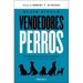 Vendedores Perros. No Necesitas Ser Un Perro de Ataque Para Tener Éxito En Las Ventas / Sales Dogs