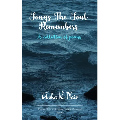 Songs The Soul Remembers A collection of poems