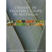 Diseases of Vegetable Crops in Australia [op]