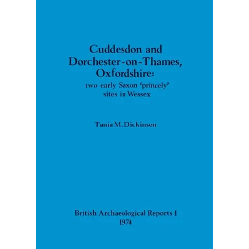 Cuddesdon and Dorchester-on-Thames, Oxfordshire - two early Saxon 'princely' sites in Wessex