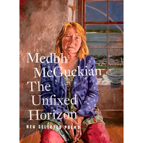 The Unfixed Horizon: New Selected Poems