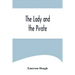 The Lady and the Pirate;Being the Plain Tale of a Diligent Pirate and a Fair Captive