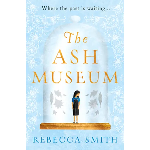The Ash Museum: The Compelling Family Saga Spanning Ten Decades and Three Continents
