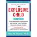 The Explosive Child [Sixth Edition]: A New Approach for Understanding and Parenting Easily Frustrated, Chronically Inflexible Children