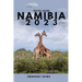 Namibia 2023: Adventures, Hidden Gems and Must-See Destinations (An Insider's Perspective)