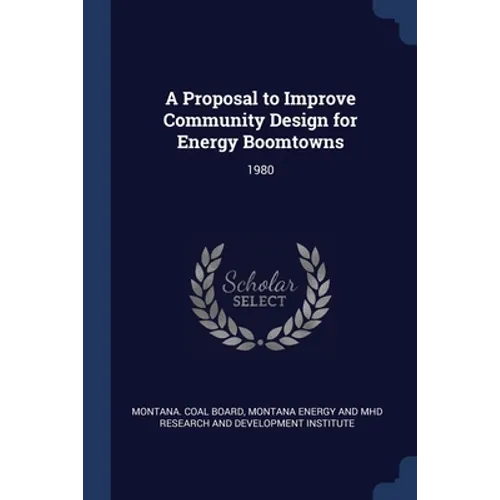 A Proposal to Improve Community Design for Energy Boomtowns: 1980