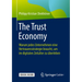 The Trust Economy: Warum Jedes Unternehmen Eine Vertrauensstrategie Braucht, Um Im Digitalen Zeitalter Zu Überleben