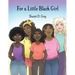 For a Little Black Girl