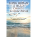 Being Human Is Hard: Choose Forgiveness: The Power of Connections, Courage, Compassion, and Creativity
