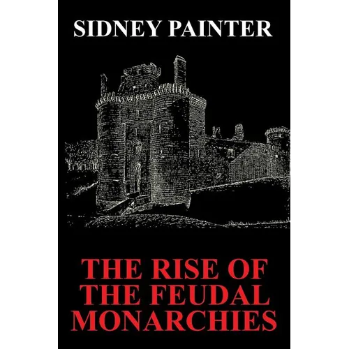 The Rise of the Feudal Monarchies