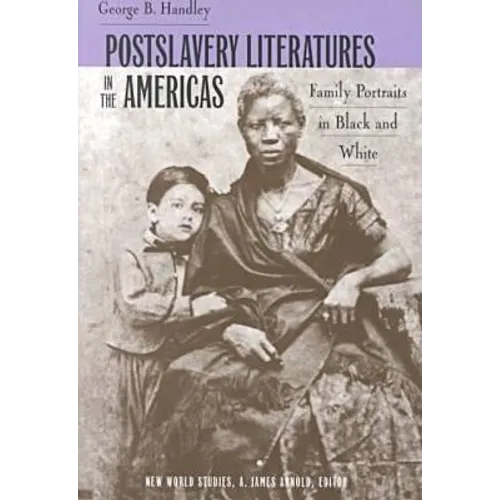 Postslavery Literatures in the Americas: Family Portraits in Black and White