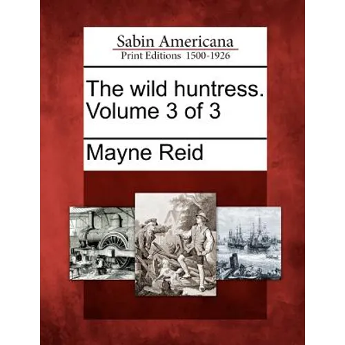 The Wild Huntress. Volume 3 of 3