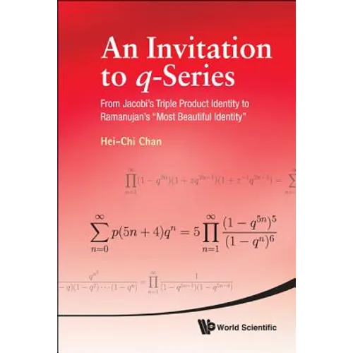 Invitation to Q-Series, An: From Jacobi's Triple Product Identity to Ramanujan's Most Beautiful Identity
