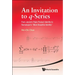 Invitation to Q-Series, An: From Jacobi's Triple Product Identity to Ramanujan's Most Beautiful Identity