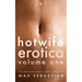 Hotwife Erotica: Volume One