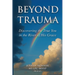 Beyond Trauma: Discovering the True You in the River of His Grace