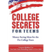 College Secrets for Teens: Money Saving Ideas for the Pre-College Years