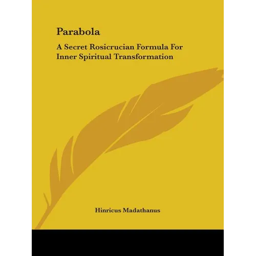 Parabola: A Secret Rosicrucian Formula for Inner Spiritual Transformation
