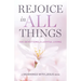 Rejoice in All Things: 100 Devotions for Joyful Living