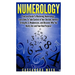 Numerology: Practical Guide to Mastering Numerology: Learn How to Take Control of Your Destiny, Identify Strengths & Weaknesses, a