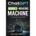 ChatGPT Is a Money-Making Machine