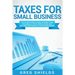 Taxes for Small Business: The Ultimate Guide to Small Business Taxes Including LLC Taxes, Payroll Taxes, and Self-Employed Taxes as a Sole Propr