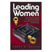 Leading Women: How Church Women Can Avoid Leadership Traps and Negotiate the Gender Maze