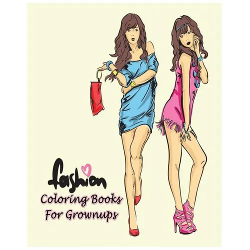 Fashion Coloring Books For Grownups: Classy Chic Designs Fashion & The Best of Paris Street Style