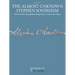 The Almost Unknown Stephen Sondheim: 39 Previously Unpublished Songs from 17 Shows and Films Arranged for Voice with Piano Accompaniment