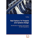 Real Options "in" Projects and Systems Design Identification of Options and Solution for Path Dependency