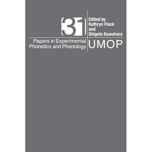 University of Massachusetts Occasional Papers in Linguistics 31: Papers in Experimental Phonetics and Phonology