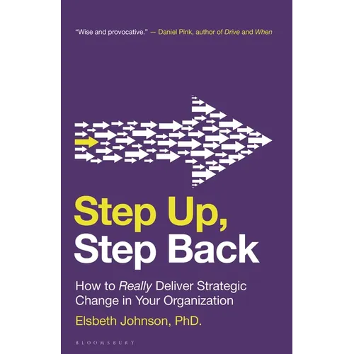 Step Up, Step Back: How to Really Deliver Strategic Change in Your Organization