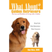 What about Golden Retrievers?: The Joy and Realities of Living with a Golden