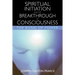 Spiritual Initiation and the Breakthrough of Consciousness: The Bond of Power