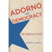 Adorno and Democracy: The American Years