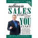 Nothing In SALES Starts Until YOU Start: 50 Principles For Becoming Extraordinary Sales Person and Achieving More Success