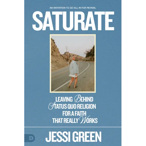 Saturate: Leaving Behind Status Quo Religion for a Faith That Really Works
