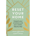 Reset Your Home: Unpack Your Emotions and Your Clutter, Step by Step