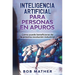 Inteligencia Artificial Para Personas en Apuros: Cómo puede beneficiarse de la próxima revolución industrial