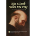Kiss the Earth When You Pray: The Father Zosima Poems: Forty-Two Meditations and a Prayer